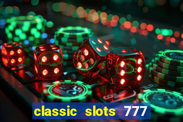 classic slots 777 paga mesmo